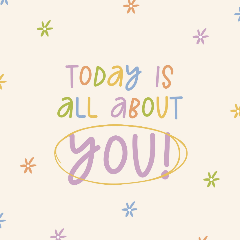 Vrolijke verjaardagskaart bloemetjes today is all about you - Verjaardagskaarten Verjaardagskaarten - Vrolijke verjaardagskaart bloemetjes today is all about you