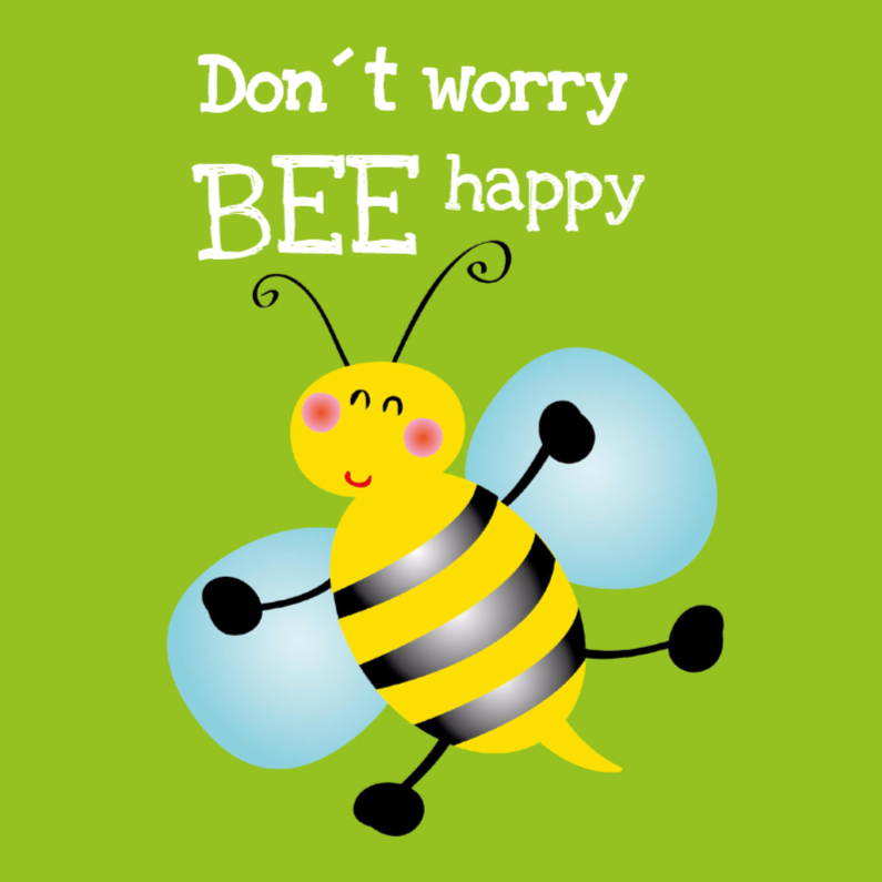 Don´t worry be happy kaart - Vriendschap kaarten Vriendschap kaarten - Don´t worry be happy kaart