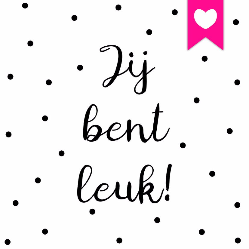 Kaartje "jij bent leuk" - WW - Vriendschap kaarten Vriendschap kaarten - Kaartje "jij bent leuk" - WW