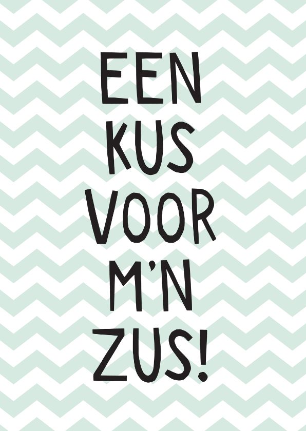 Kus voor mn zus - Vriendschap kaarten Vriendschap kaarten - Kus voor mn zus