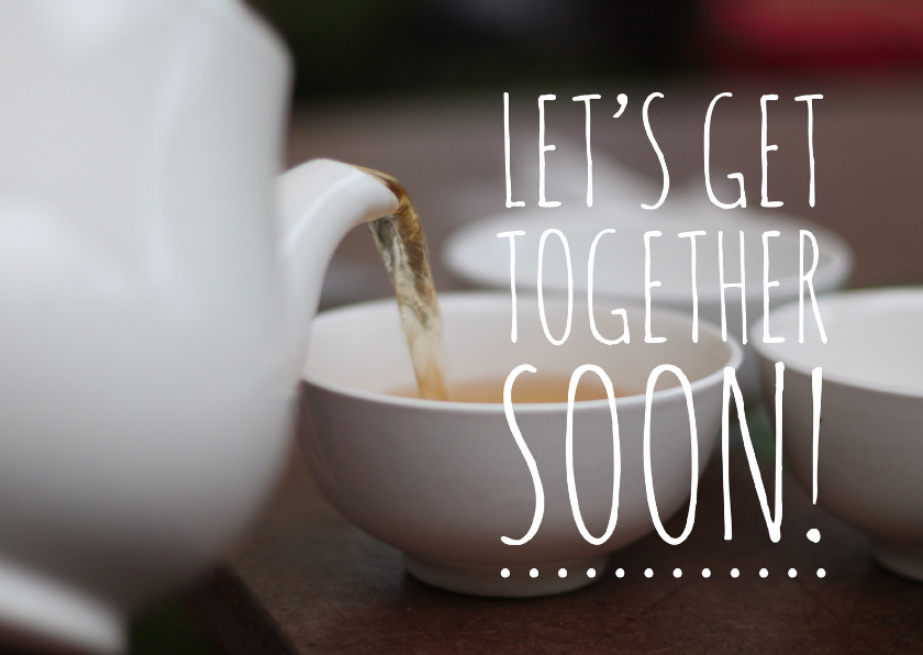 Let's get together soon! - Vriendschap kaarten Vriendschap kaarten - Let's get together soon!