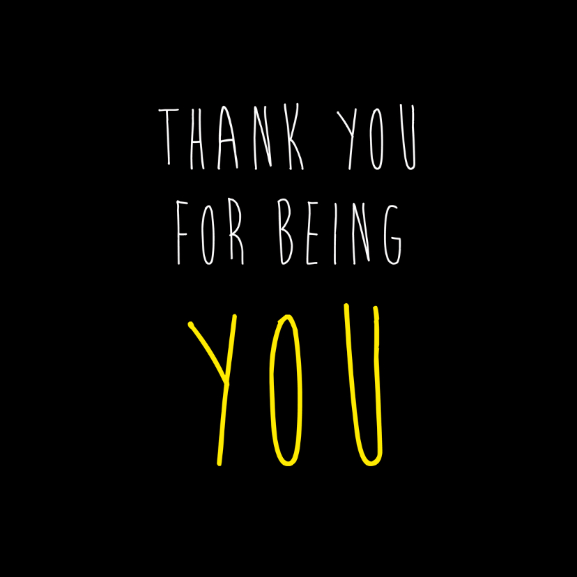 Thank you for being you - Vriendschap kaarten Vriendschap kaarten - Thank you for being you
