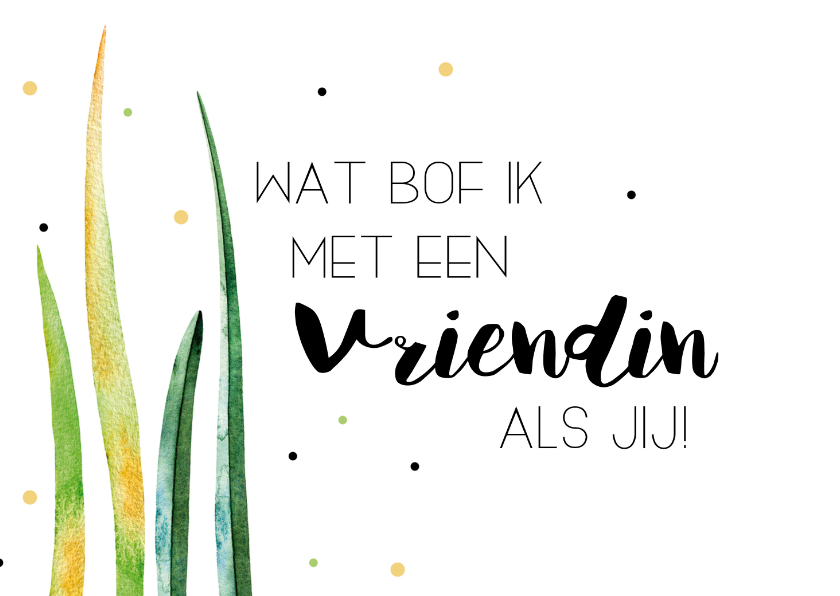 Vriendschap kaart: Wat bof ik met een vriendin zoals jij! - Vriendschap kaarten Vriendschap kaarten - Vriendschap kaart: Wat bof ik met een vriendin zoals jij!