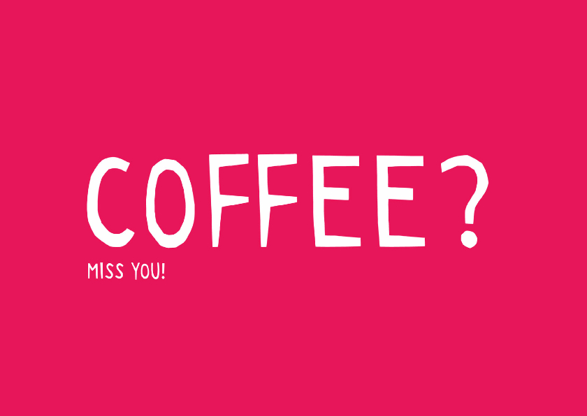 Vriendschapskaart Coffee? - Vriendschap kaarten Vriendschap kaarten - Vriendschapskaart Coffee?
