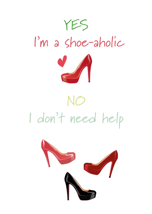 Yes I am a shoe-aholic - Vriendschap kaarten Vriendschap kaarten - Yes I am a shoe-aholic