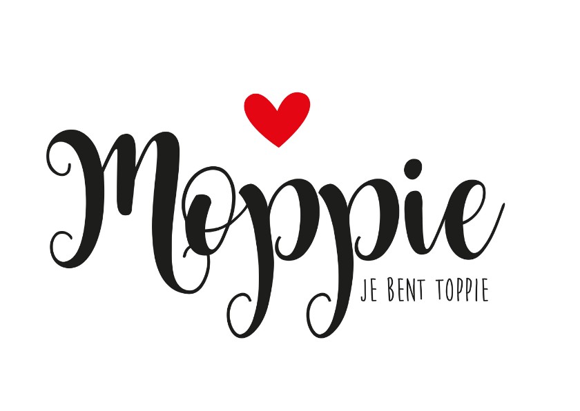 Vriendschapskaart Moppie je bent Toppie - Wenskaarten Wenskaarten - Vriendschapskaart Moppie je bent Toppie