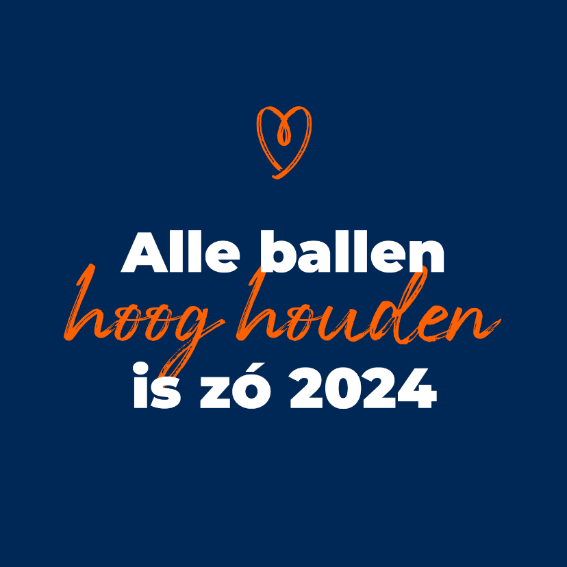 Wenskaart - Alle ballen hoog houden is zo 2024… - Wenskaarten Wenskaarten - Wenskaart - Alle ballen hoog houden is zo 2024…