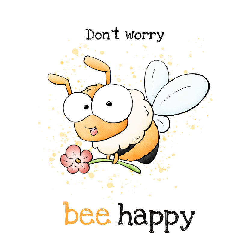 Wenskaarten - Wenskaart bijtje - Don't worry, bee happy!