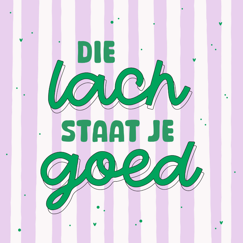 Wenskaarten - Wenskaart die lach staat je goed paars met groen typografie