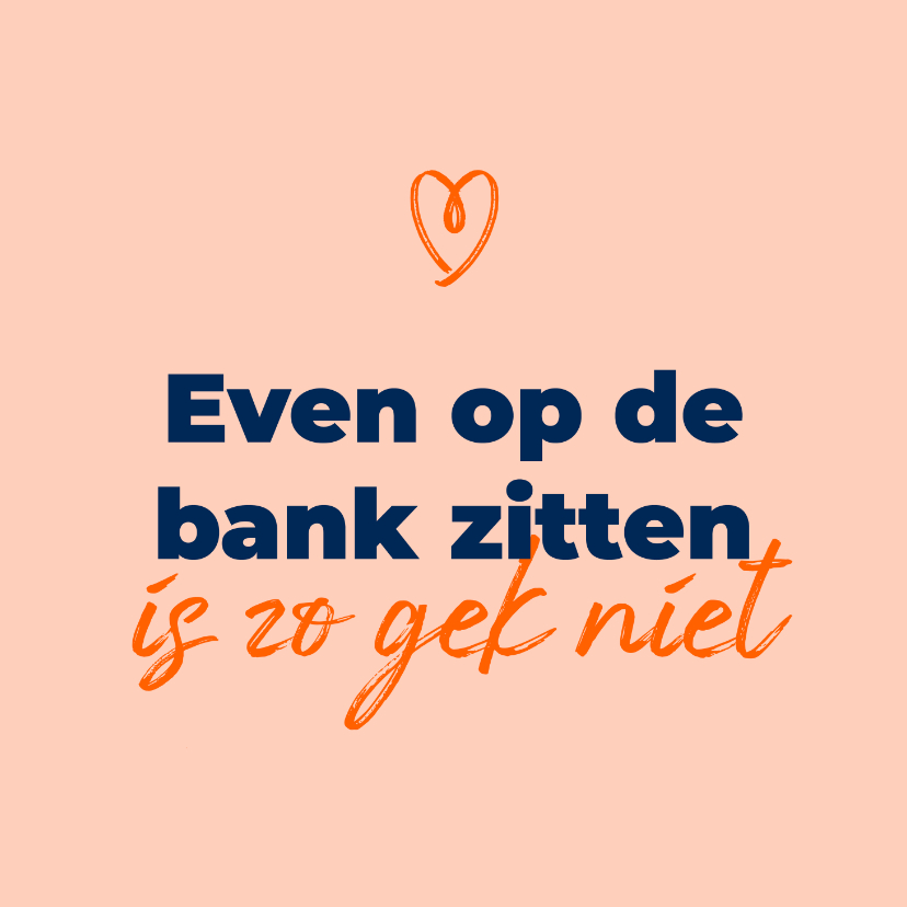 Wenskaart - Even op de bank zitten is zo gek niet - Wenskaarten Wenskaarten - Wenskaart - Even op de bank zitten is zo gek niet