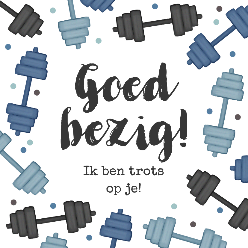Wenskaart goed bezig motiverend sport gewichten trots - Wenskaarten Wenskaarten - Wenskaart goed bezig motiverend sport gewichten trots