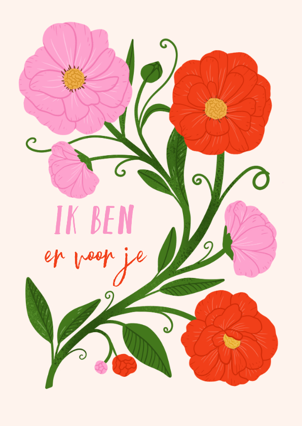 Wenskaarten - Wenskaart ik ben er voor je met bloemen