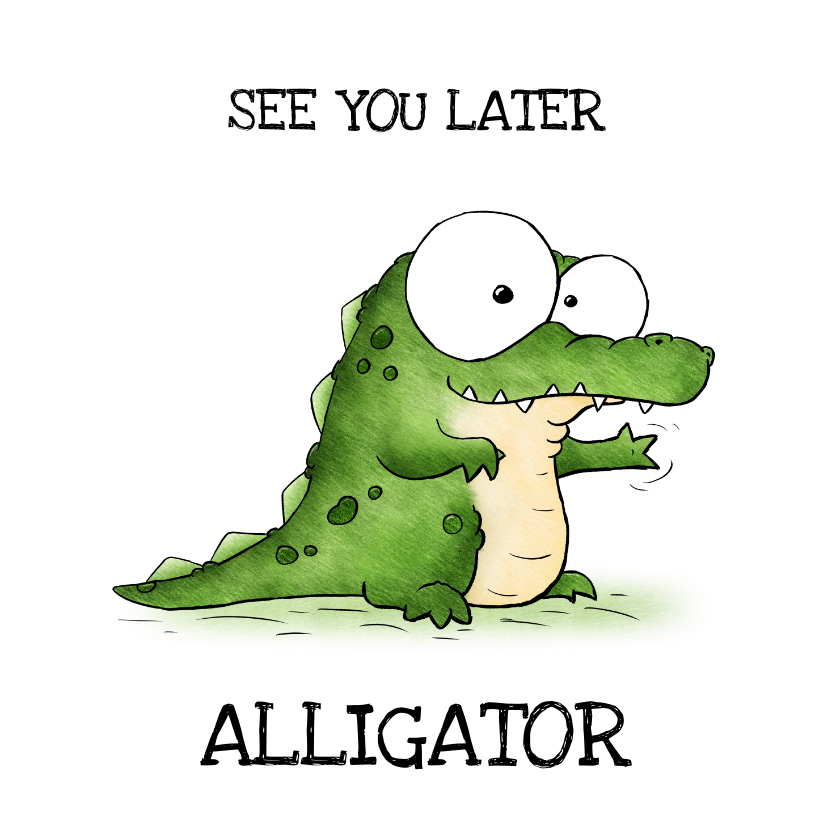 Wenskaarten - Wenskaart krokodil - See you later alligator!