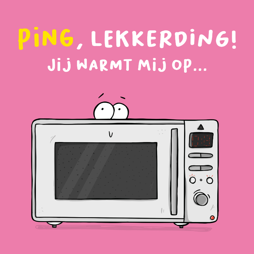 Wenskaarten - Wenskaart Ping, jij warmt mij op...