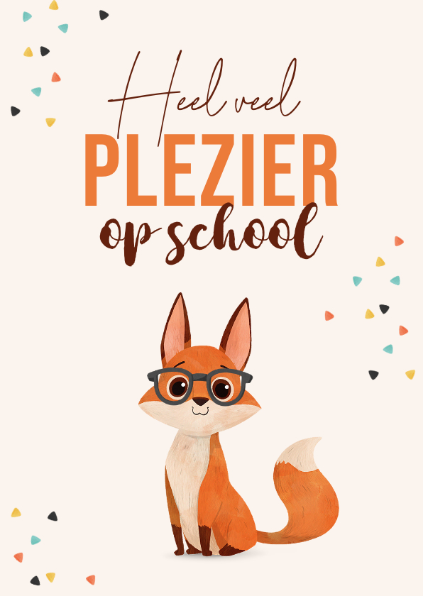 Wenskaarten - Wenskaart veel plezier op school wijs vosje confetti