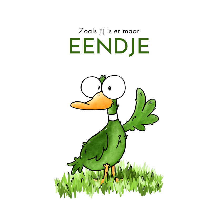 Wenskaart - Zoals jij is er maar eendje! - Wenskaarten Wenskaarten - Wenskaart - Zoals jij is er maar eendje!