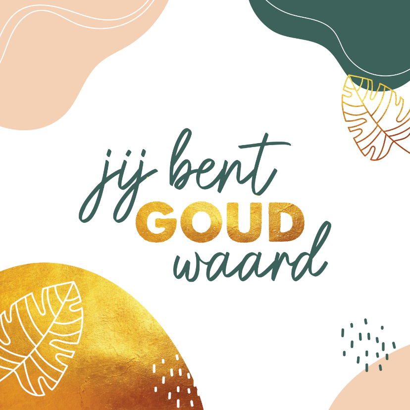 Wenskaarten - Zomaar - jij bent goud waard