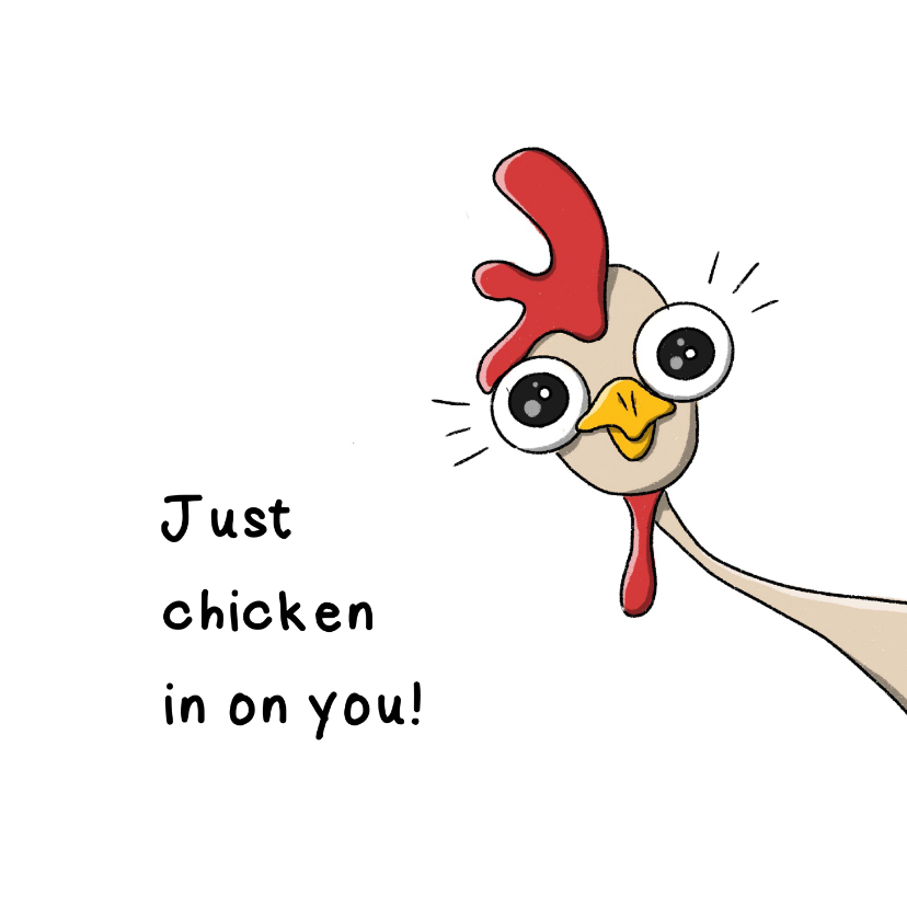Wenskaarten - Zomaar just chicken in on you kaartje