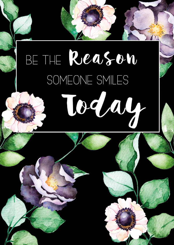 Woonkaart: Be the reason someone smiles today - Woonkaarten Woonkaarten - Woonkaart: Be the reason someone smiles today