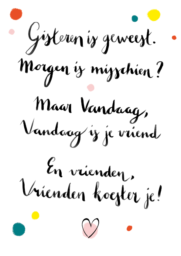 Woonkaart Vandaag is je vriend - Woonkaarten Woonkaarten - Woonkaart Vandaag is je vriend