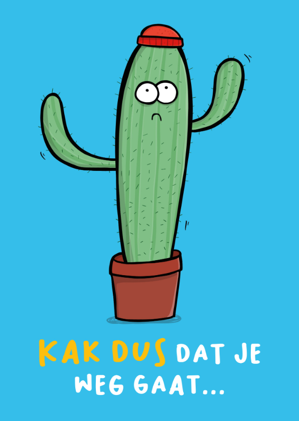 Kak dus dat je weg gaat cactus - Zakelijke kaarten Zakelijke kaarten - Kak dus dat je weg gaat cactus
