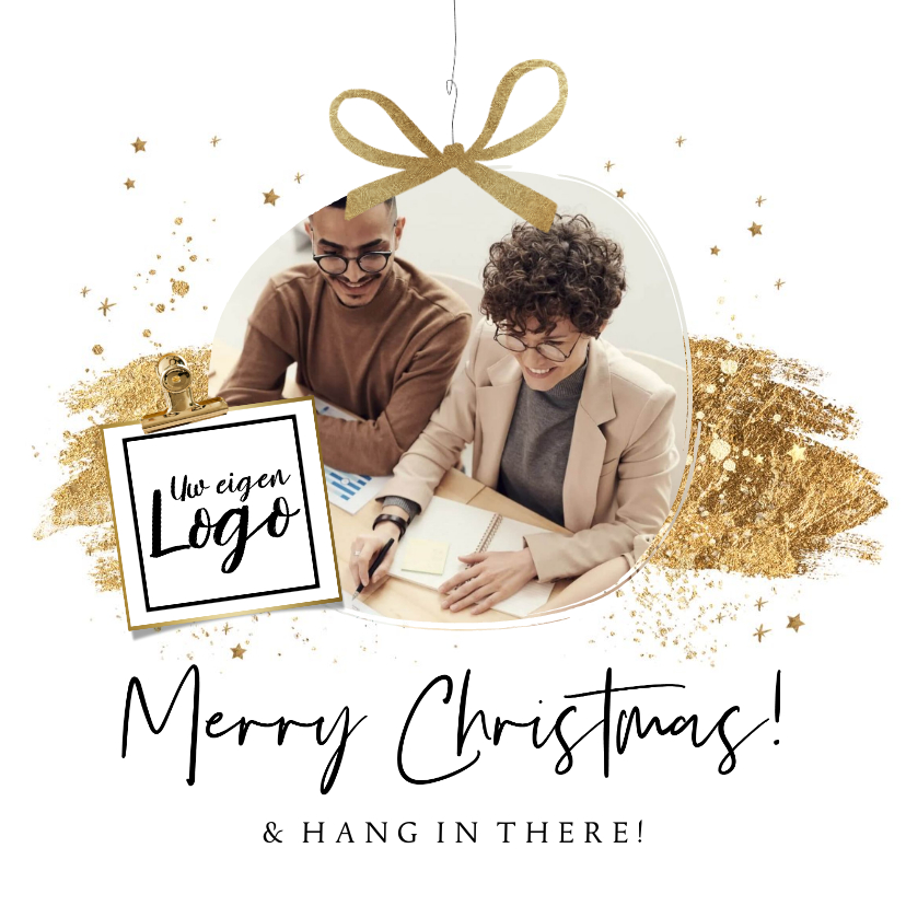 Zakelijke kerstkaarten - Kerstkaart 'Hang in there' kerstbal goudlook verfstreep logo