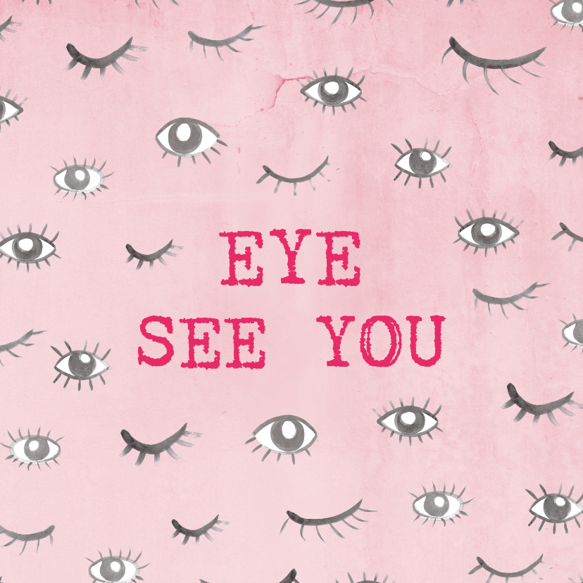Grappige 'Eye see you' kaart met ogen. Voor elk moment. - Zomaar kaarten Zomaar kaarten - Grappige 'Eye see you' kaart met ogen. Voor elk moment.