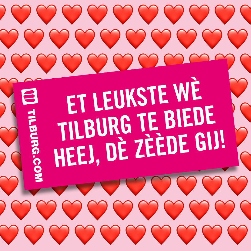 Het leukste wat Tilburg te bieden heeft, dat ben jij! - Zomaar kaarten Zomaar kaarten - Het leukste wat Tilburg te bieden heeft, dat ben jij!