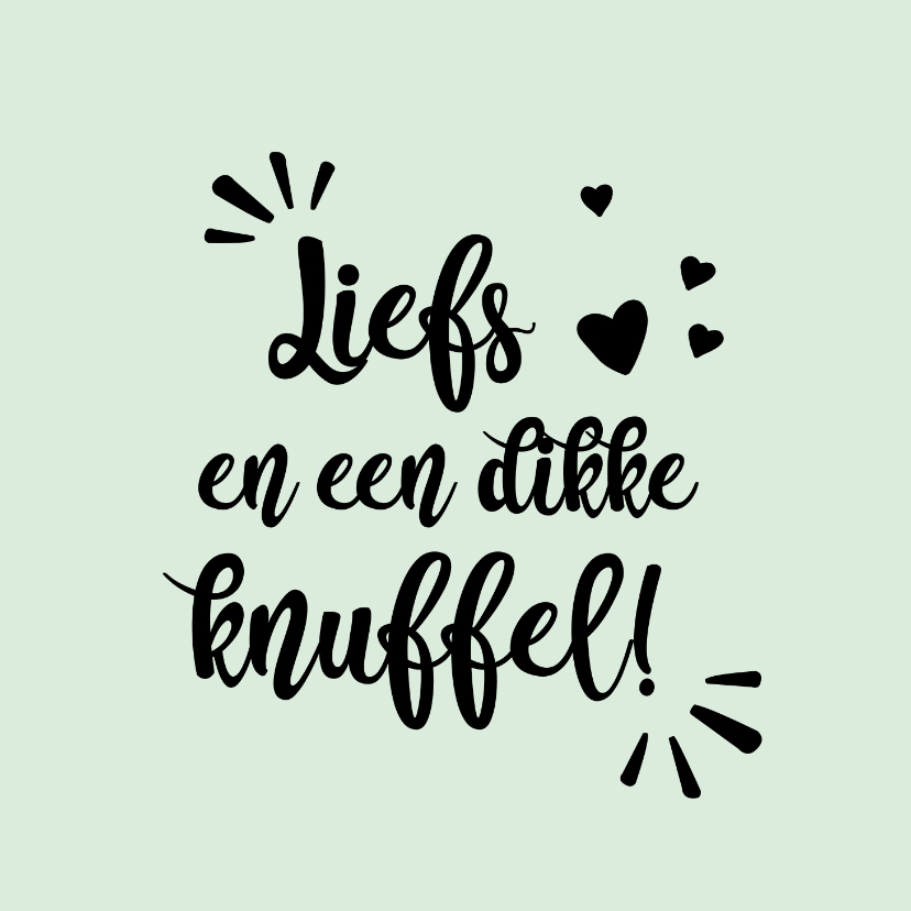 Liefs en een dikke knuffel - positive - zomaarkaart - Wenskaarten Wenskaarten - Liefs en een dikke knuffel - positive - zomaarkaart