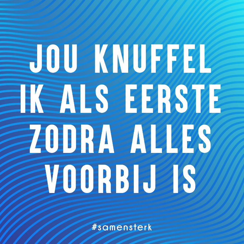 Samen Sterk op afstand een dikke knuffel voor de liefste... - Zomaar kaarten Zomaar kaarten - Samen Sterk op afstand een dikke knuffel voor de liefste...