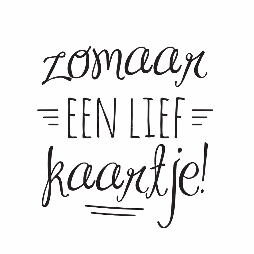 Zomaar een lief kaartje - Zomaar kaarten Zomaar kaarten - Zomaar een lief kaartje