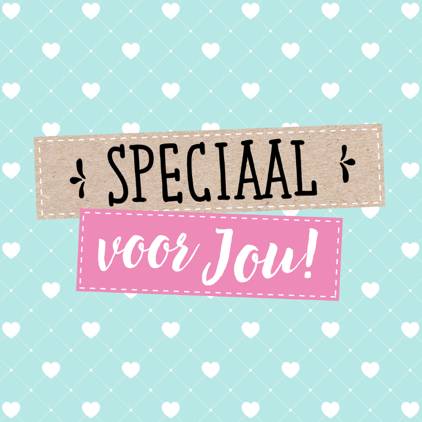 Zomaar kaart Speciaal voor jou - Zomaar kaarten Zomaar kaarten - Zomaar kaart Speciaal voor jou