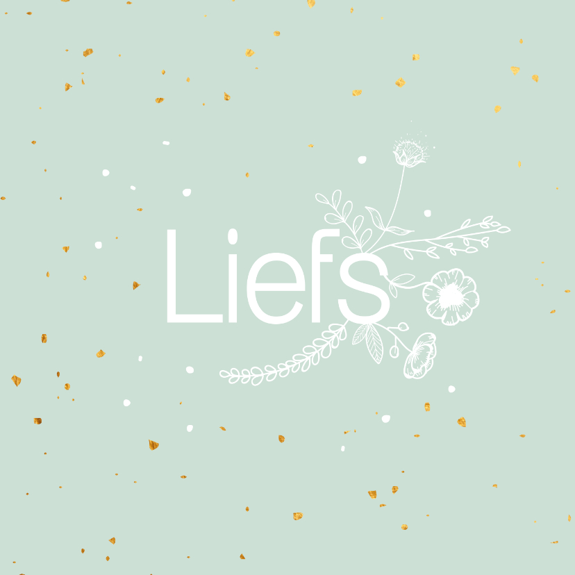 Zomaarkaart - Liefs - flowers - Zomaar kaarten Zomaar kaarten - Zomaarkaart - Liefs - flowers