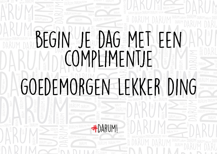 Zomaarkaartje, begin je dag met een complimentje - Zomaar kaarten Zomaar kaarten - Zomaarkaartje, begin je dag met een complimentje